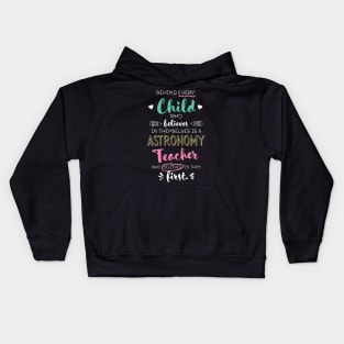 Great Astronomy Teacher who believed - Appreciation Quote Kids Hoodie